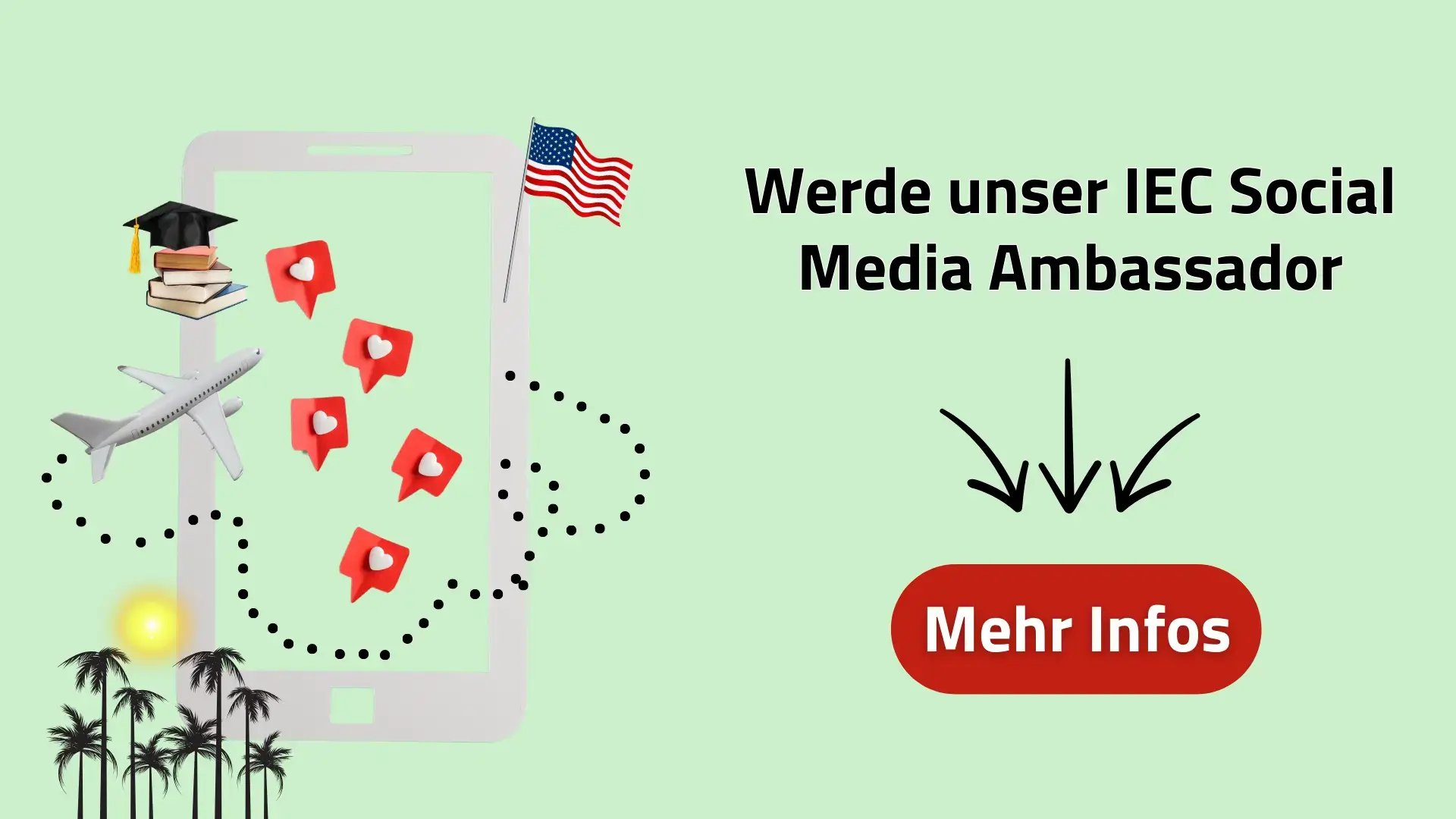 Grafik mit Text „Werde unser IEC Social Media Ambassador“, daneben Smartphone mit Reise-Symbolen, USA-Flagge und unten Button „Mehr Infos“.