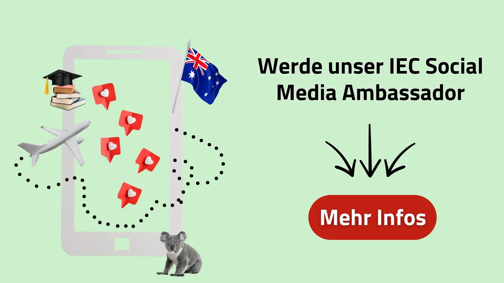 Grafik mit Text „Werde unser IEC Social Media Ambassador“, daneben Smartphone mit Reise-Symbolen, Australien-Flagge und Koala, unten Button „Mehr Infos“.