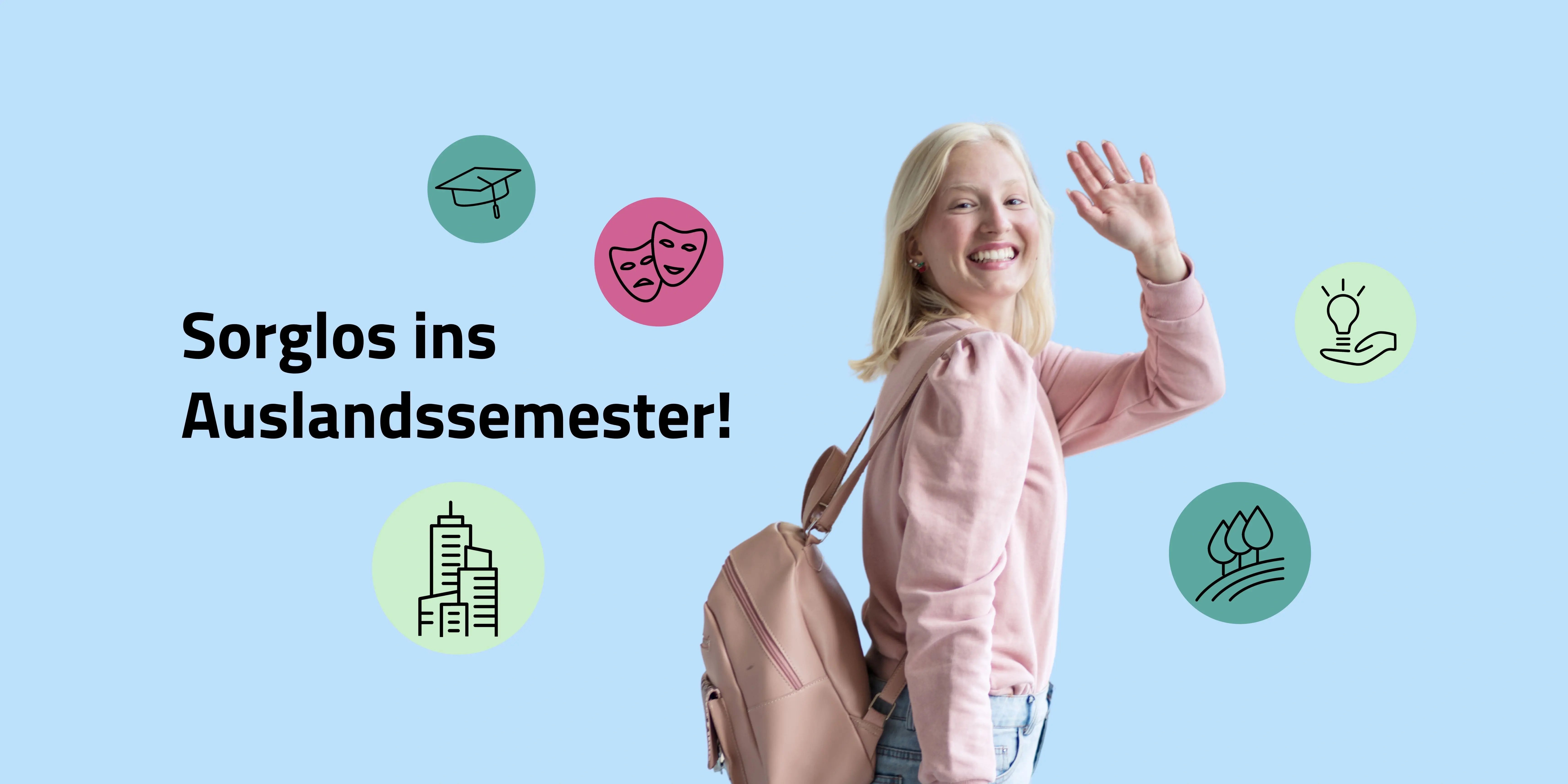 Junge Frau mit Rucksack winkt lächelnd vor blauem Hintergrund mit Icons und dem Text Sorglos ins Auslandssemester!